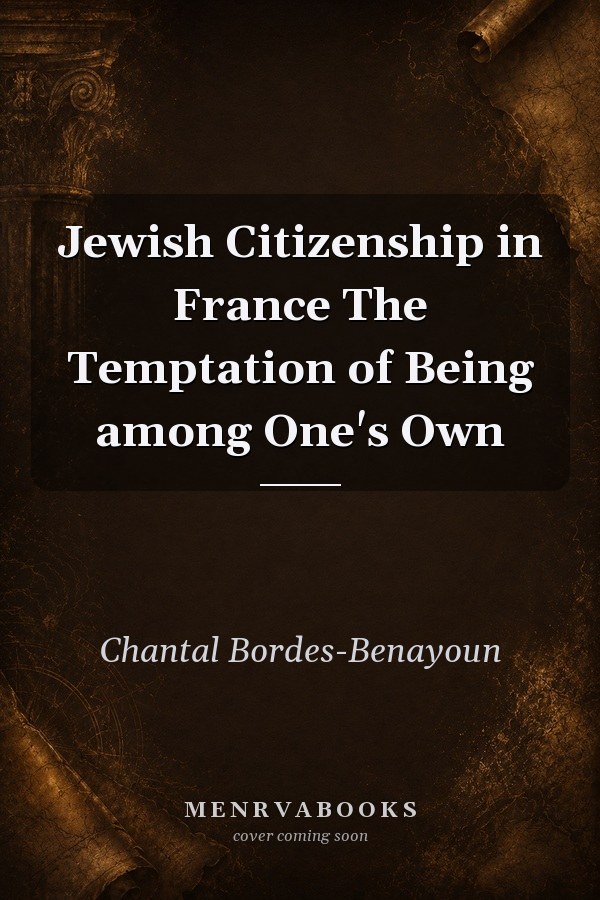 Jewish Citizenship in France The Temptation of Being among One's Own
