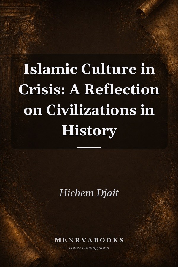 Islamic Culture in Crisis: A Reflection on Civilizations in History