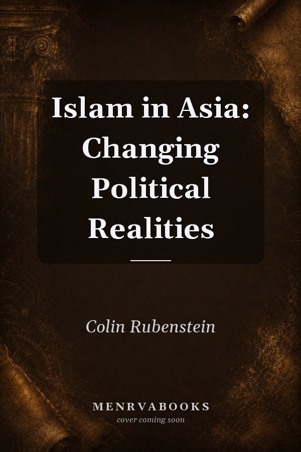 Islam in Asia: Changing Political Realities