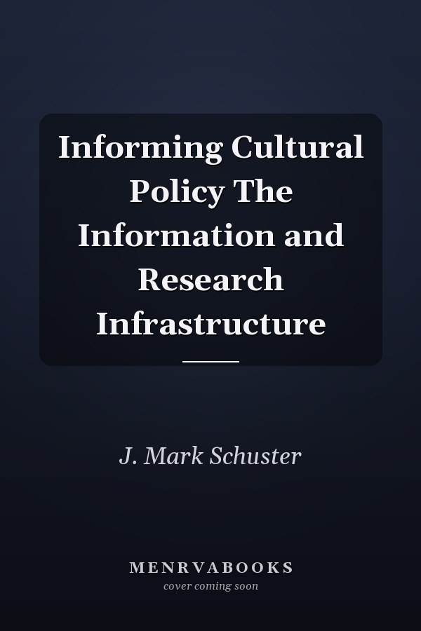 Informing Cultural Policy The Information and Research Infrastructure