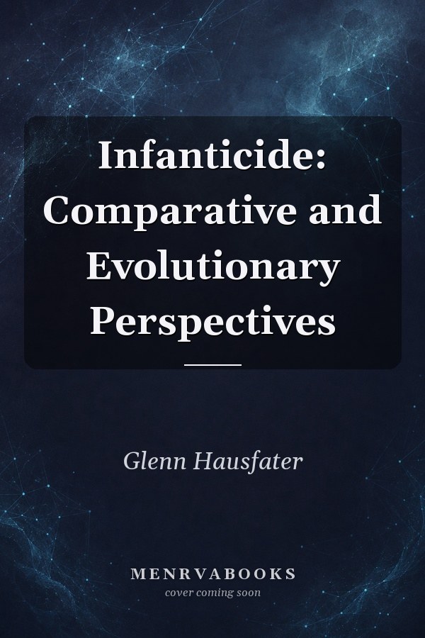 Infanticide: Comparative and Evolutionary Perspectives