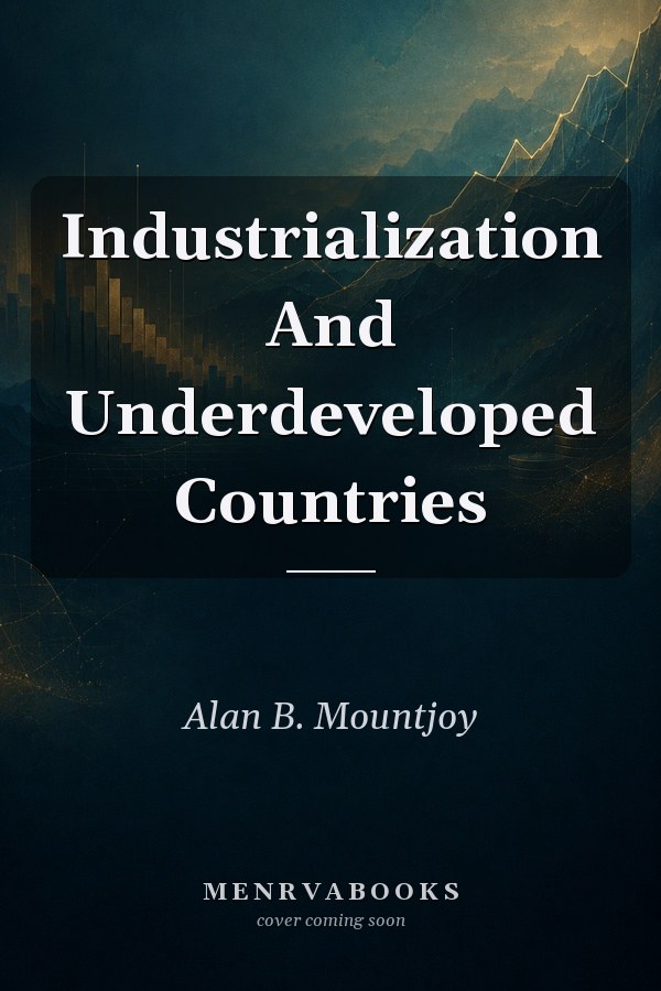 Industrialization And Underdeveloped Countries