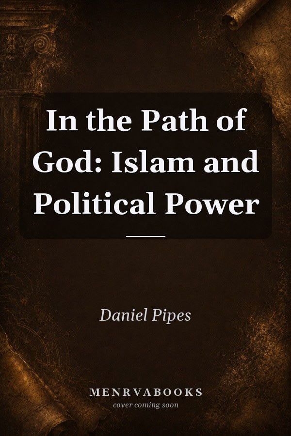 In the Path of God: Islam and Political Power