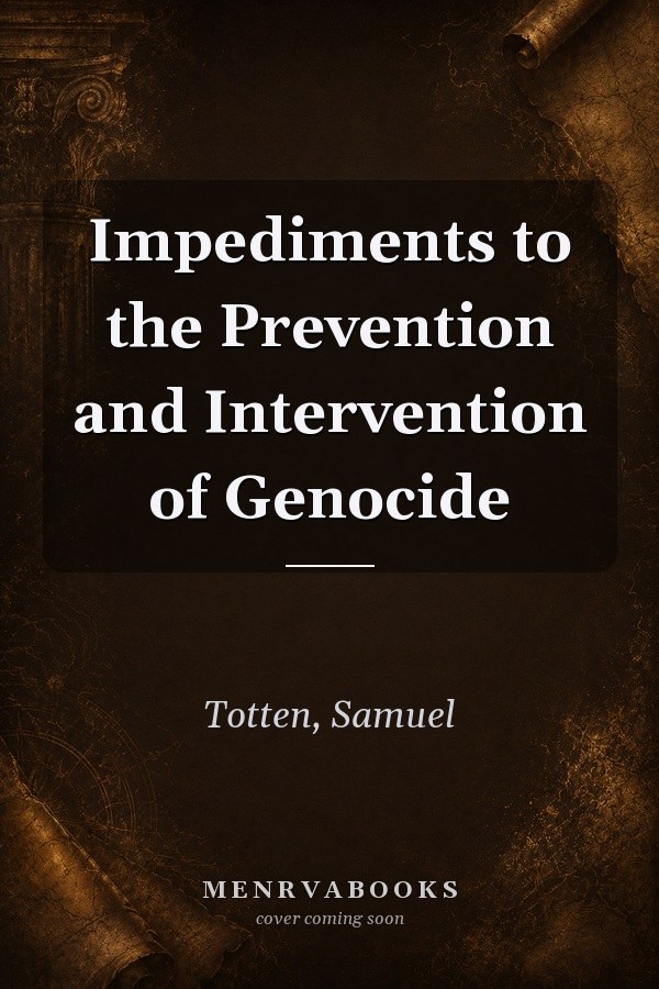 Impediments to the Prevention and Intervention of Genocide