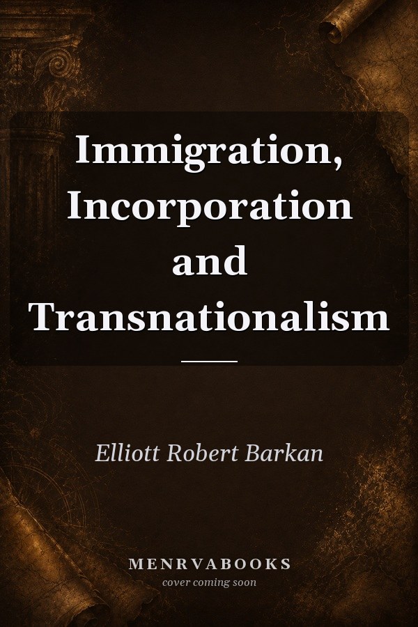 Immigration, Incorporation and Transnationalism