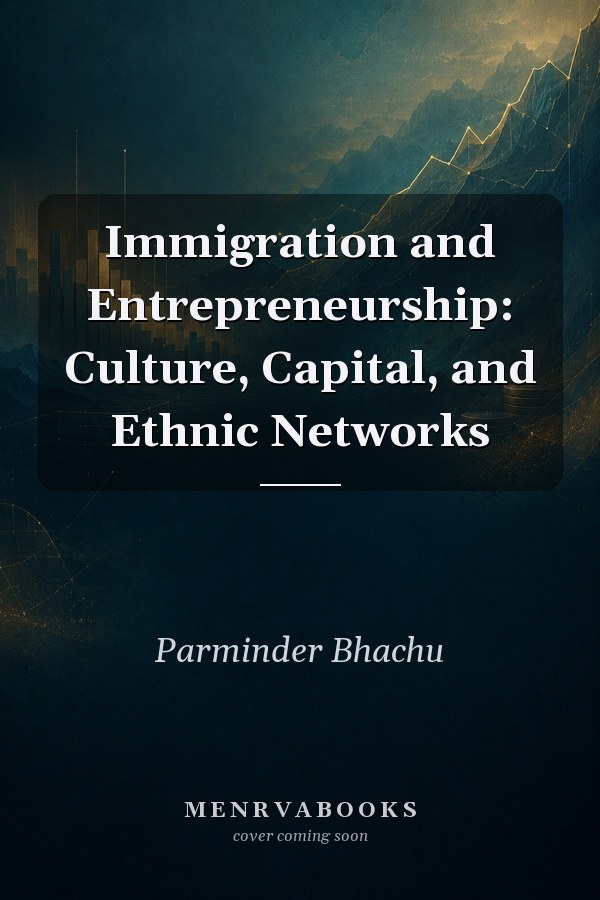 Immigration and Entrepreneurship: Culture, Capital, and Ethnic Networks