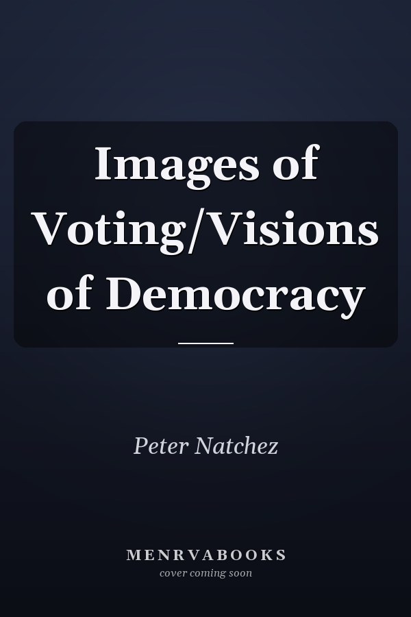 Images of Voting: Visions of Democracy