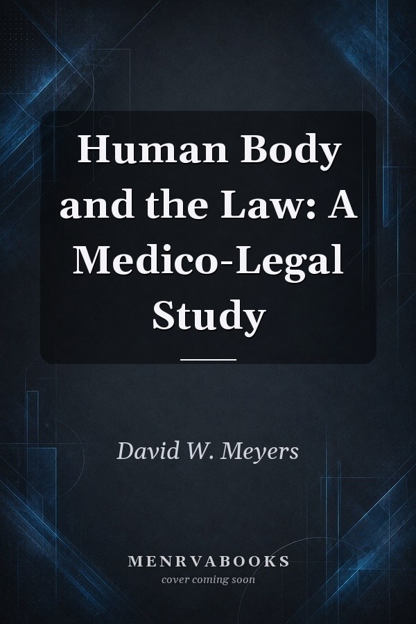 Human Body and the Law: A Medico-Legal Study