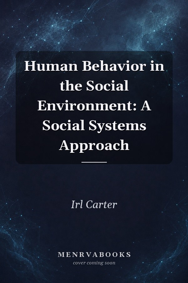 Human Behavior in the Social Environment: A Social Systems Approach