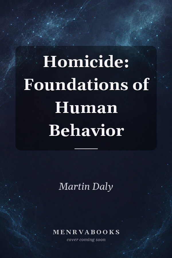 Homicide: Foundations of Human Behavior