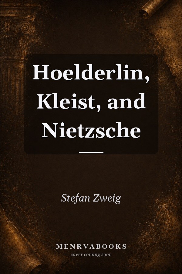 Hoelderlin, Kleist, and Nietzsche