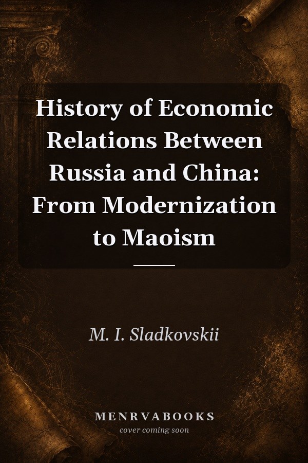 History of Economic Relations Between Russia and China: From Modernization to Maoism