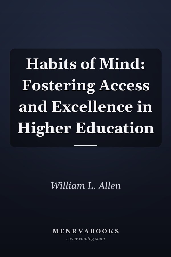 Habits of Mind: Fostering Access and Excellence in Higher Education