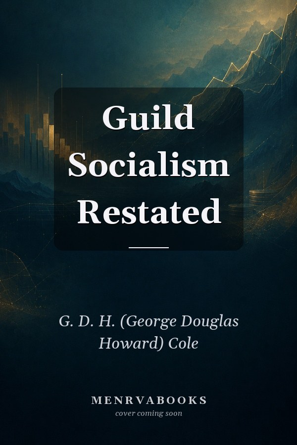 Guild Socialism Restated