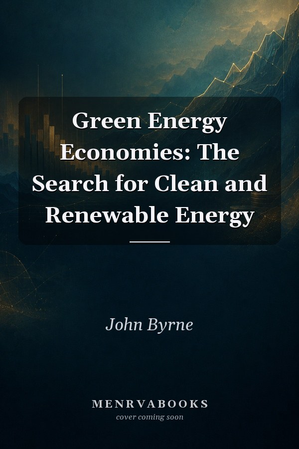 Green Energy Economies: The Search for Clean and Renewable Energy