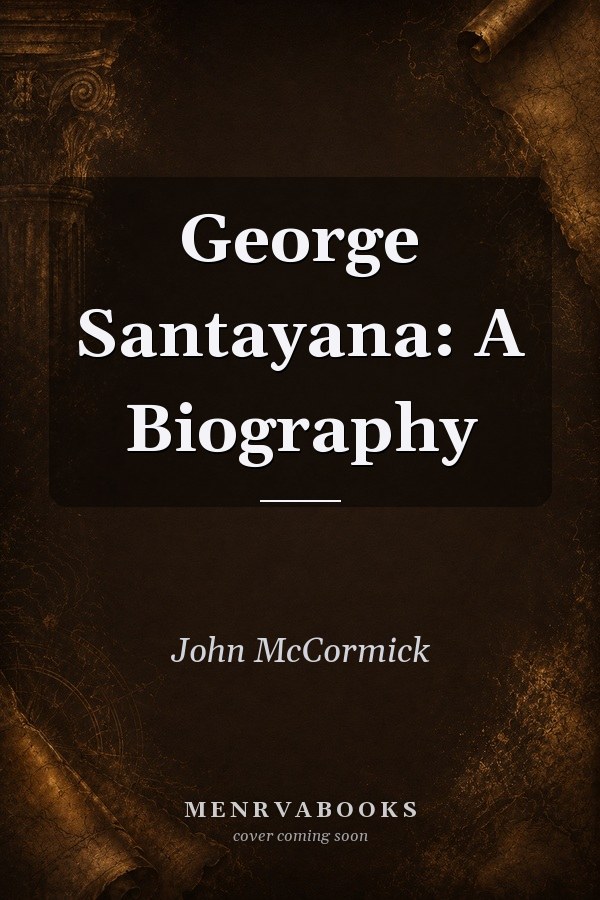 George Santayana: A Biography
