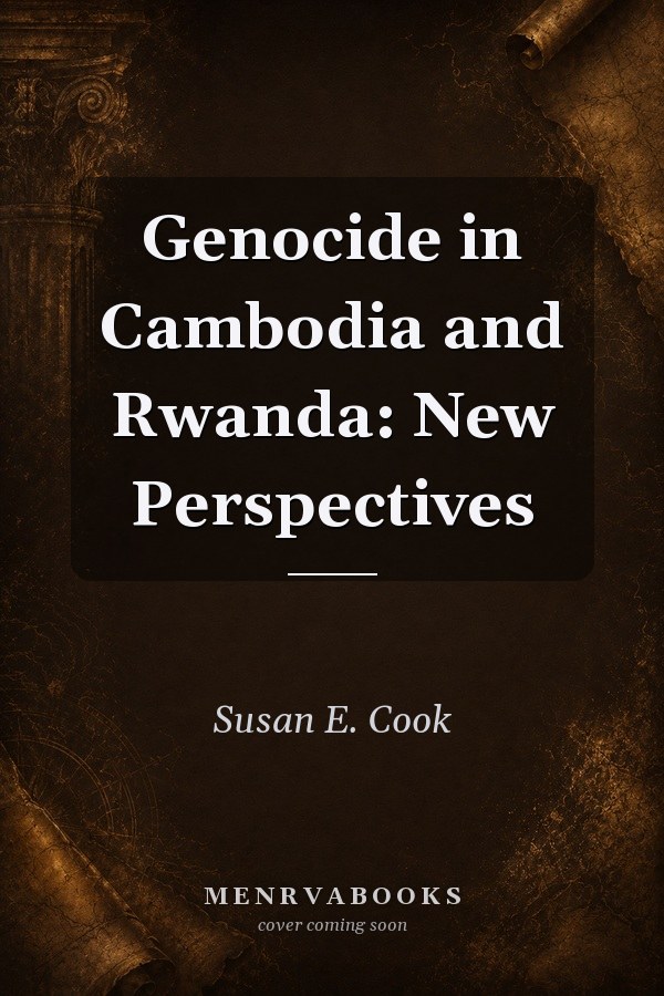 Genocide in Cambodia and Rwanda: New Perspectives