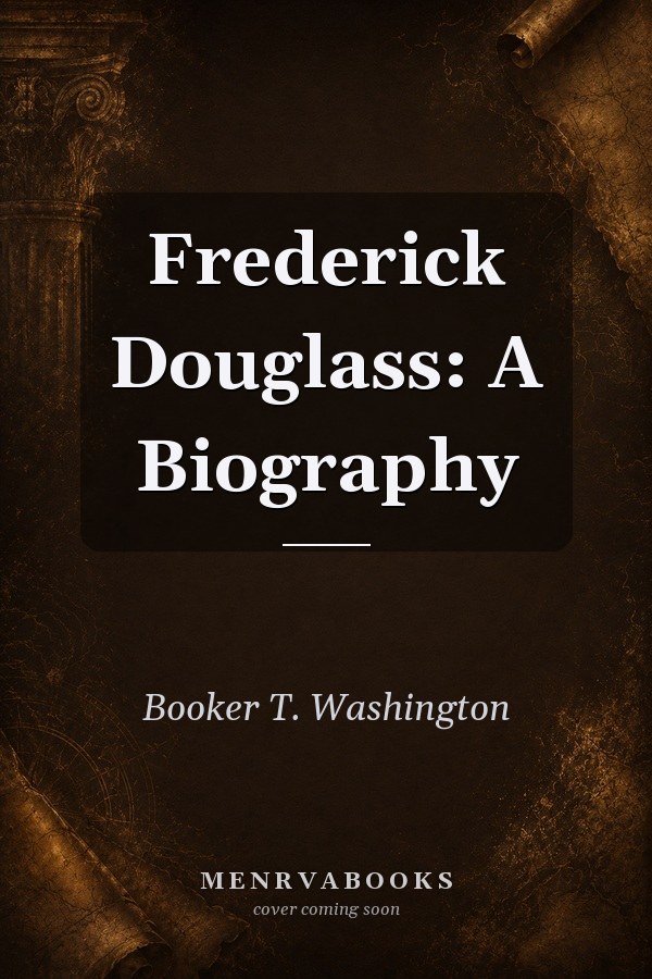 Frederick Douglass: A Biography