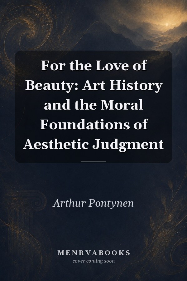For the Love of Beauty: Art History and the Moral Foundations of Aesthetic Judgment