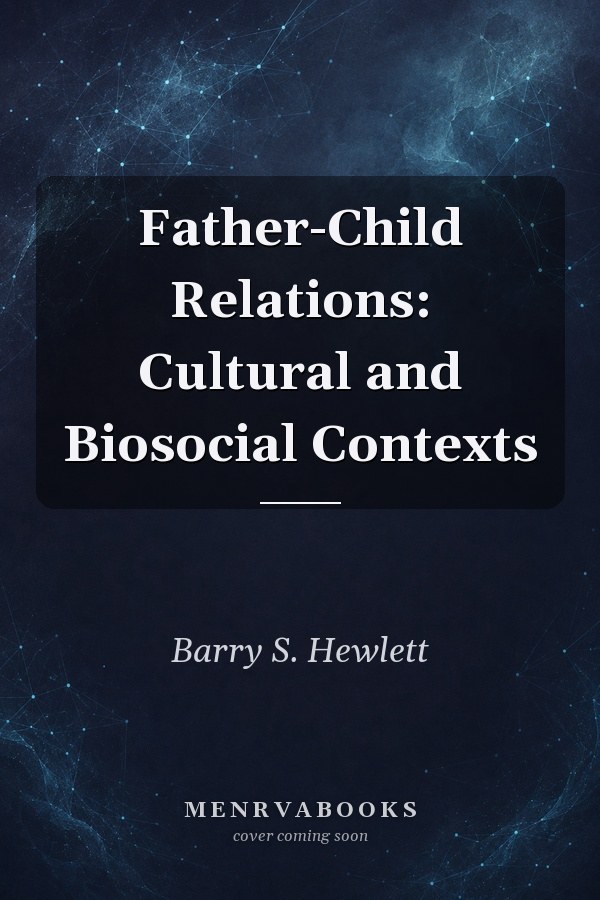 Father-Child Relations: Cultural and Biosocial Contexts