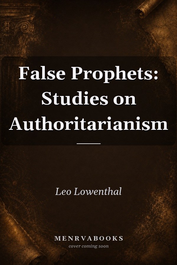 False Prophets: Studies on Authoritarianism