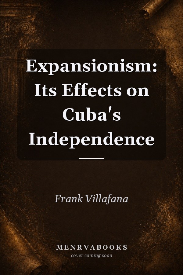 Expansionism: Its Effects on Cuba's Independence