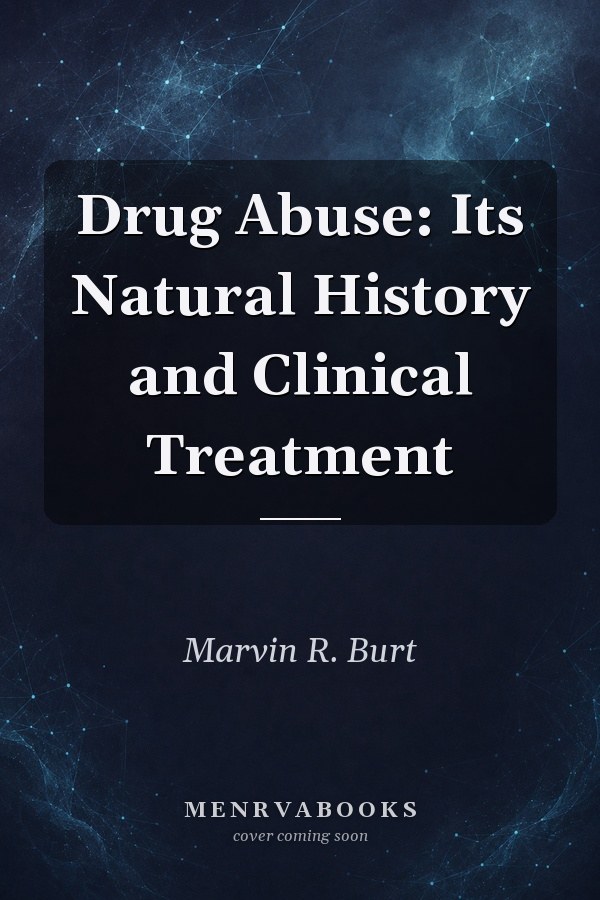 Drug Abuse: Its Natural History and Clinical Treatment
