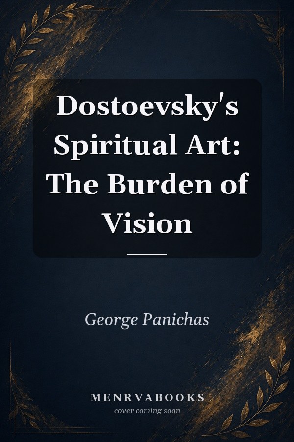 Dostoevsky's Spiritual Art: The Burden of Vision