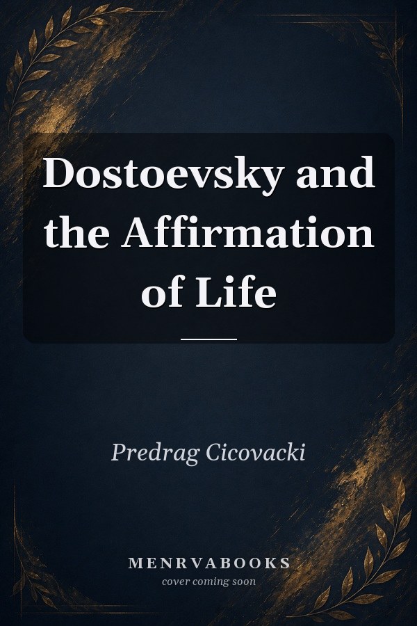 Dostoevsky and the Affirmation of Life