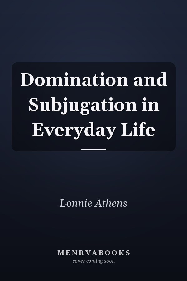 Domination and Subjugation in Everyday Life