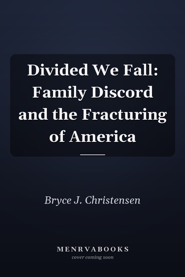 Divided We Fall: Family Discord and the Fracturing of America