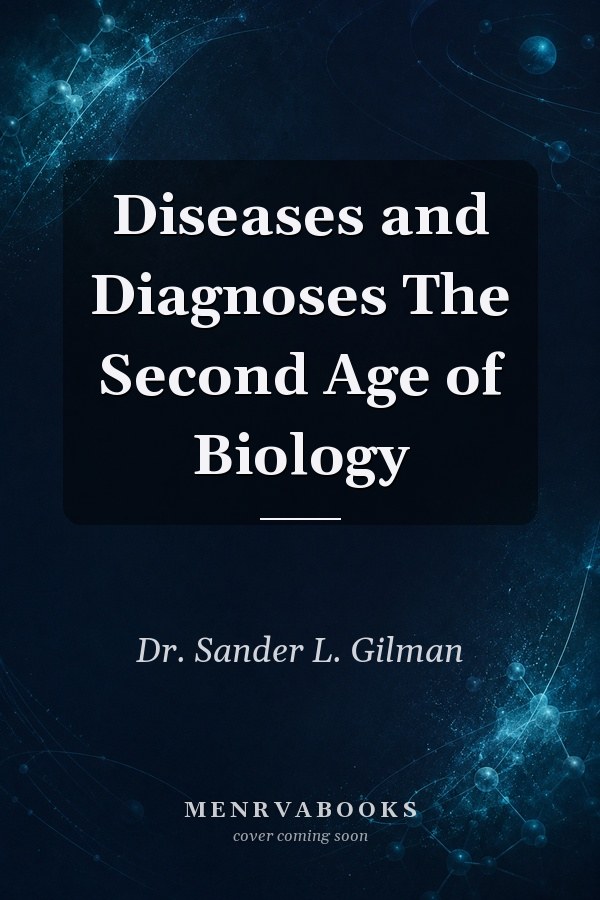 Diseases and Diagnoses The Second Age of Biology