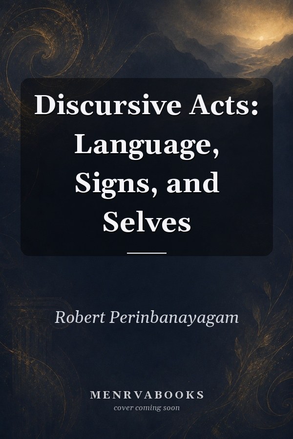 Discursive Acts: Language, Signs, and Selves