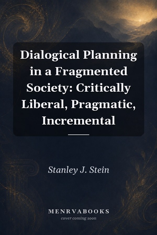 Dialogical Planning in a Fragmented Society: Critically Liberal, Pragmatic, Incremental