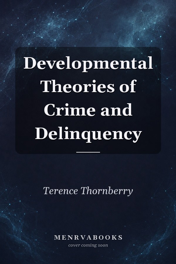 Developmental Theories of Crime and Delinquency