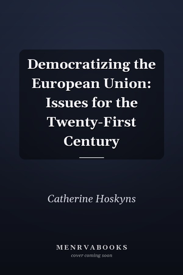 Democratizing the European Union: Issues for the Twenty-First Century