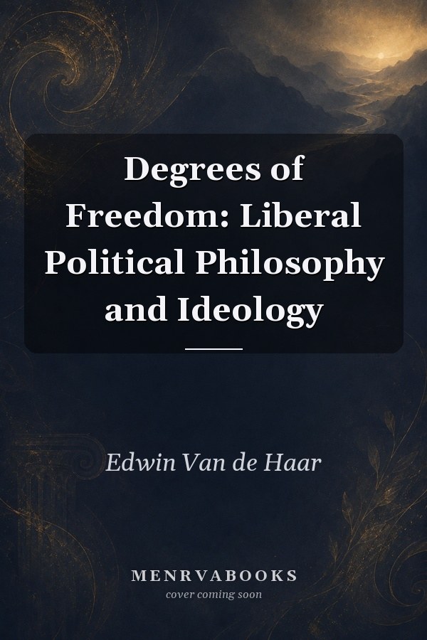 Degrees of Freedom: Liberal Political Philosophy and Ideology