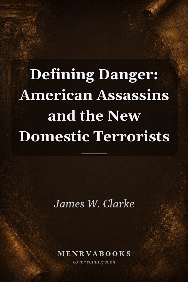 Defining Danger: American Assassins and the New Domestic Terrorists