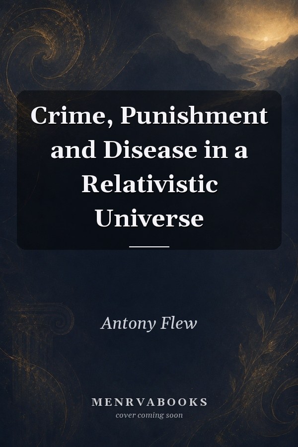 Crime, Punishment and Disease in a Relativistic Universe