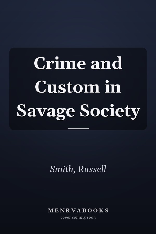 Crime and Custom in Savage Society