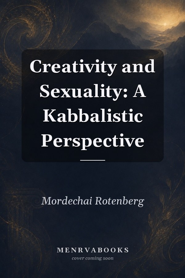 Creativity and Sexuality: A Kabbalistic Perspective