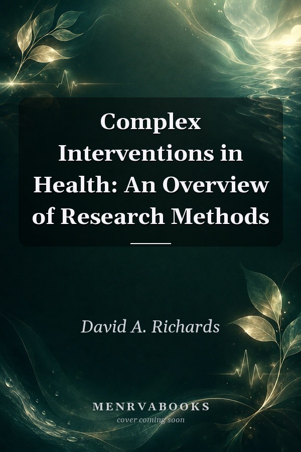 Complex Interventions in Health: An Overview of Research Methods