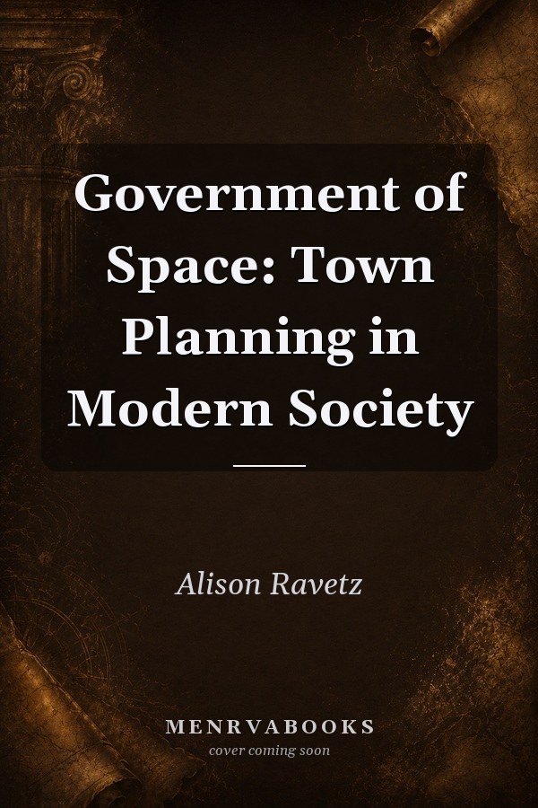 Government of Space: Town Planning in Modern Society