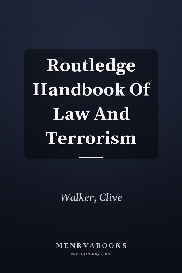Routledge Handbook of Law and Terrorism