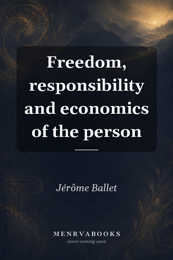 Freedom, Responsibility and Economics of the Person