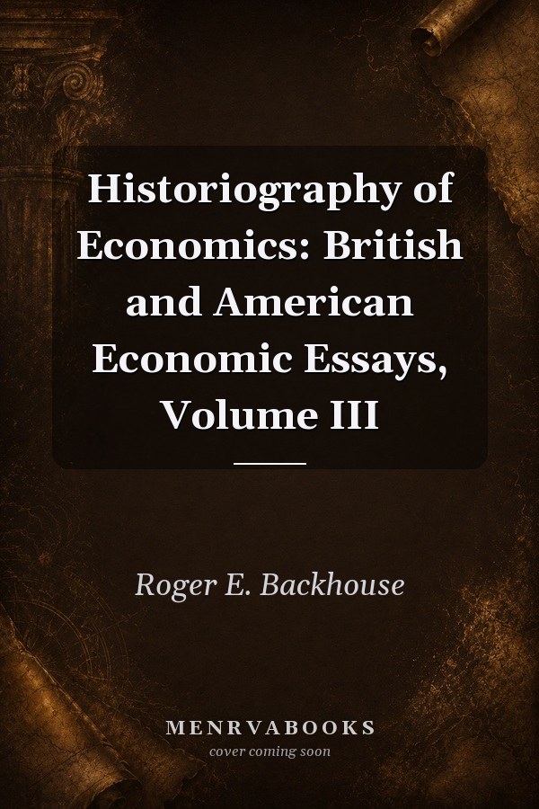 Historiography of Economics: British and American Economic Essays, Volume III