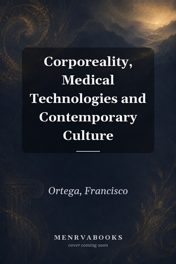 Corporeality, Medical Technologies and Contemporary Culture