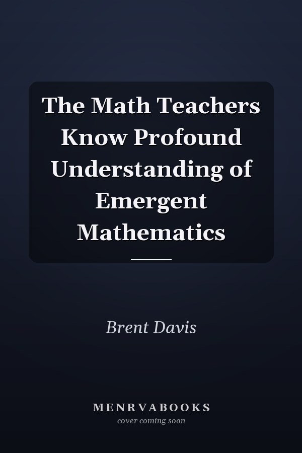 The Math Teachers Know Profound Understanding of Emergent Mathematics