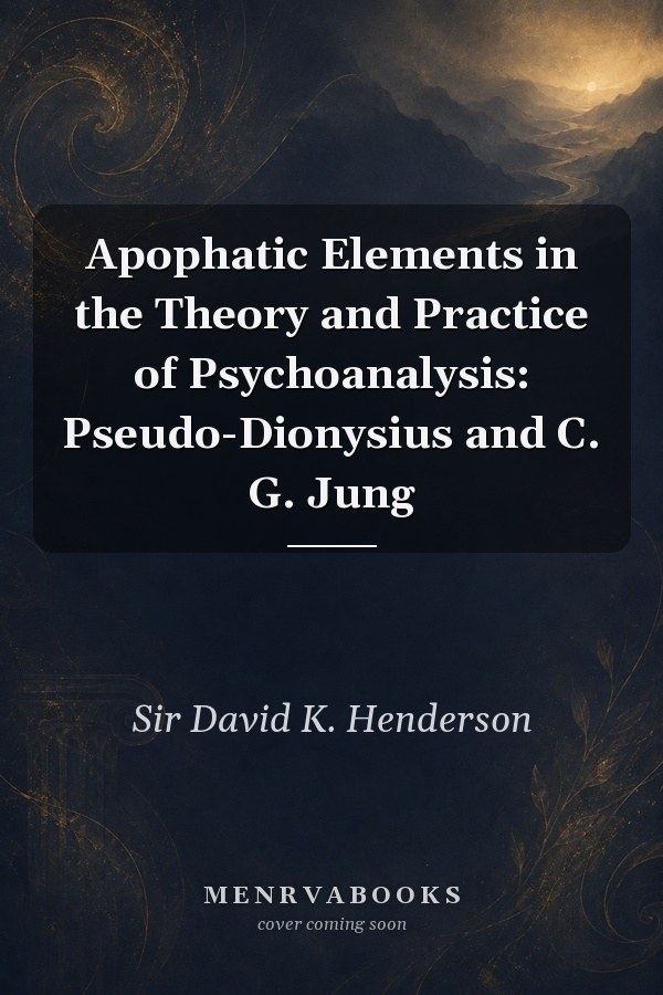 Apophatic Elements in the Theory and Practice of Psychoanalysis: Pseudo-Dionysius and C. G. Jung