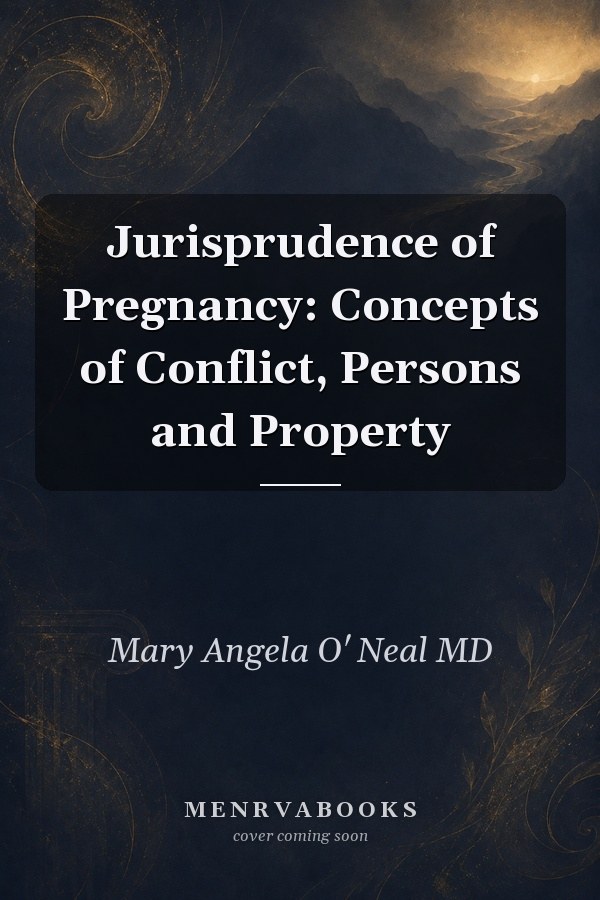 Jurisprudence of Pregnancy: Concepts of Conflict, Persons and Property
